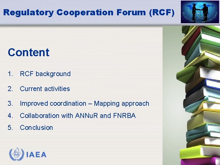 Regulatory Cooperation Forum (RCF) Content 1. RCF background 2. Current activities 3. Improved coordination