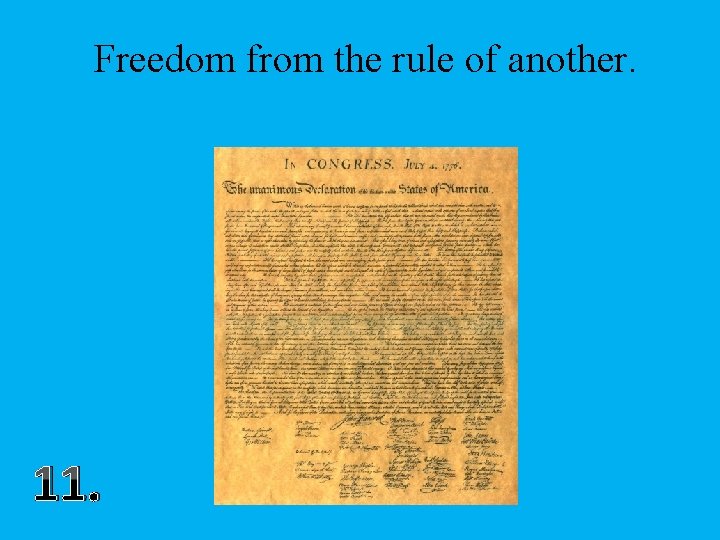 Freedom from the rule of another. 11. 