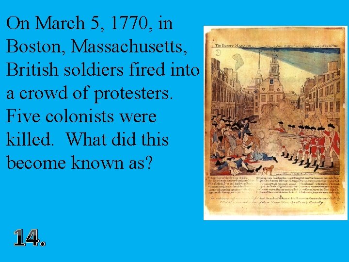 On March 5, 1770, in Boston, Massachusetts, British soldiers fired into a crowd of