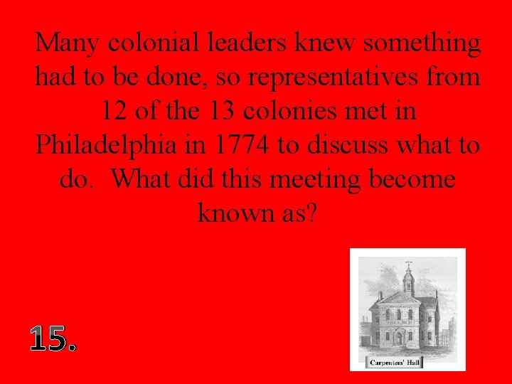 Many colonial leaders knew something had to be done, so representatives from 12 of