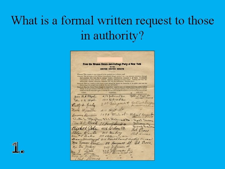 What is a formal written request to those in authority? 1. 