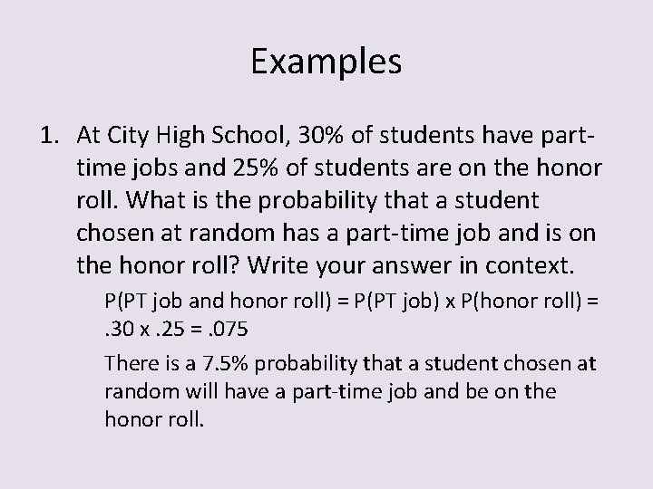 Examples 1. At City High School, 30% of students have parttime jobs and 25%