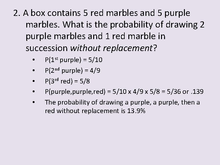 2. A box contains 5 red marbles and 5 purple marbles. What is the