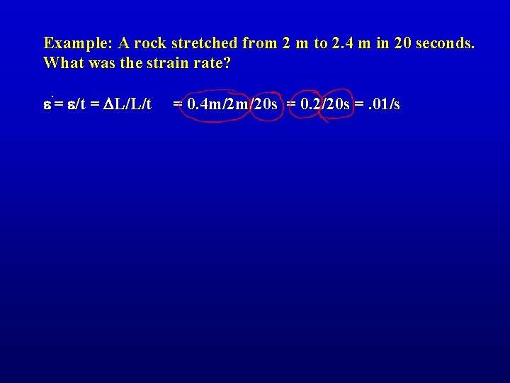 Example: A rock stretched from 2 m to 2. 4 m in 20 seconds.