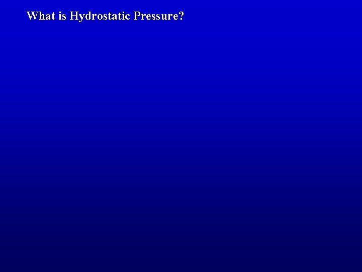 What is Hydrostatic Pressure? 