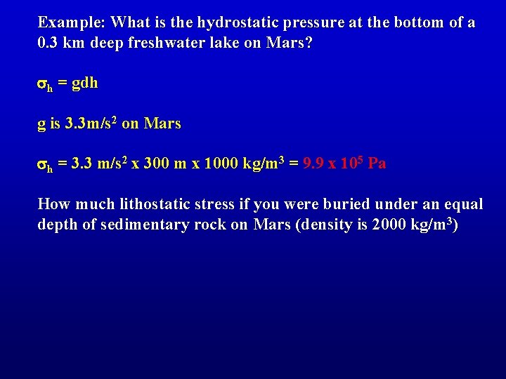 Example: What is the hydrostatic pressure at the bottom of a 0. 3 km