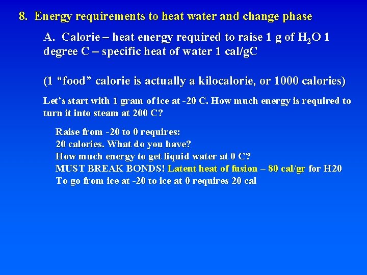 8. Energy requirements to heat water and change phase A. Calorie – heat energy