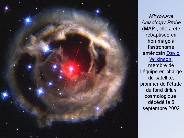 Microwave Anisotropy Probe (MAP), elle a été rebaptisée en hommage à l'astronome américain David