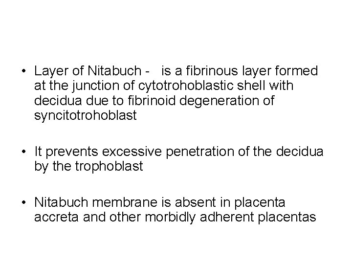 • Layer of Nitabuch - is a fibrinous layer formed at the junction • Layer of Nitabuch - is a fibrinous layer formed at the junction