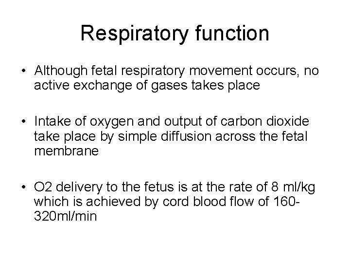 Respiratory function • Although fetal respiratory movement occurs, no active exchange of gases takes Respiratory function • Although fetal respiratory movement occurs, no active exchange of gases takes