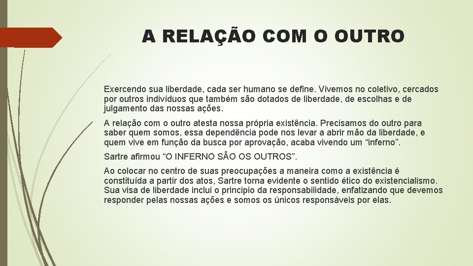 A RELAÇÃO COM O OUTRO Exercendo sua liberdade, cada ser humano se define. Vivemos