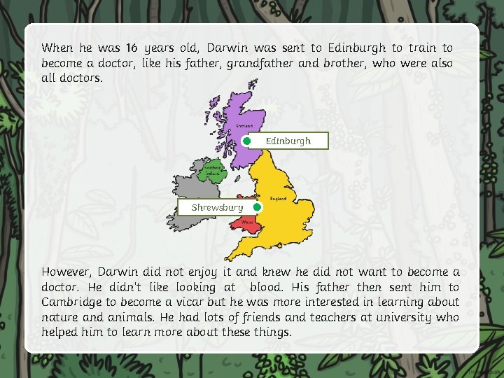 When he was 16 years old, Darwin was sent to Edinburgh to train to