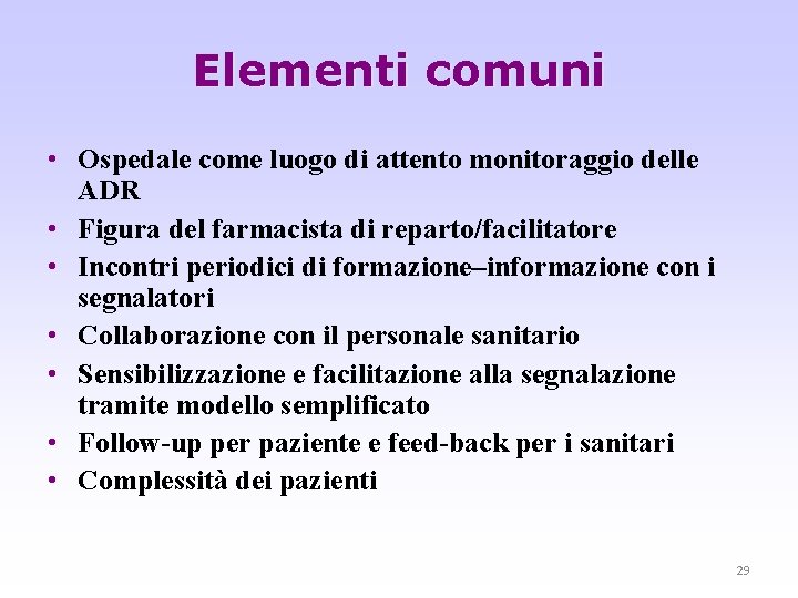 Elementi comuni • Ospedale come luogo di attento monitoraggio delle ADR • Figura del