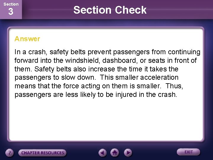 Section 3 Section Check Answer In a crash, safety belts prevent passengers from continuing