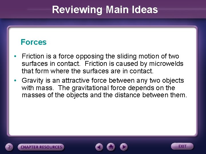 Reviewing Main Ideas Forces • Friction is a force opposing the sliding motion of