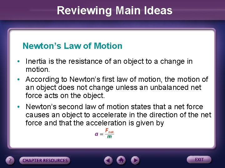 Reviewing Main Ideas Newton’s Law of Motion • Inertia is the resistance of an