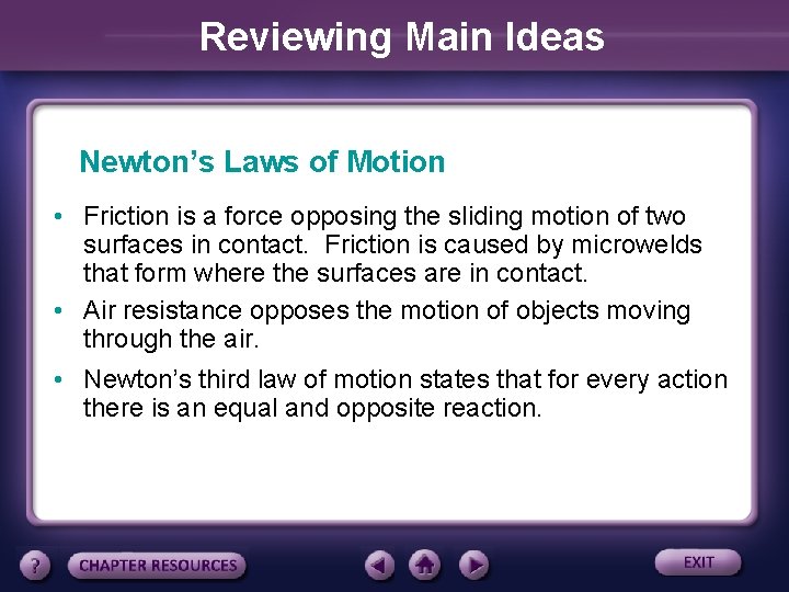Reviewing Main Ideas Newton’s Laws of Motion • Friction is a force opposing the