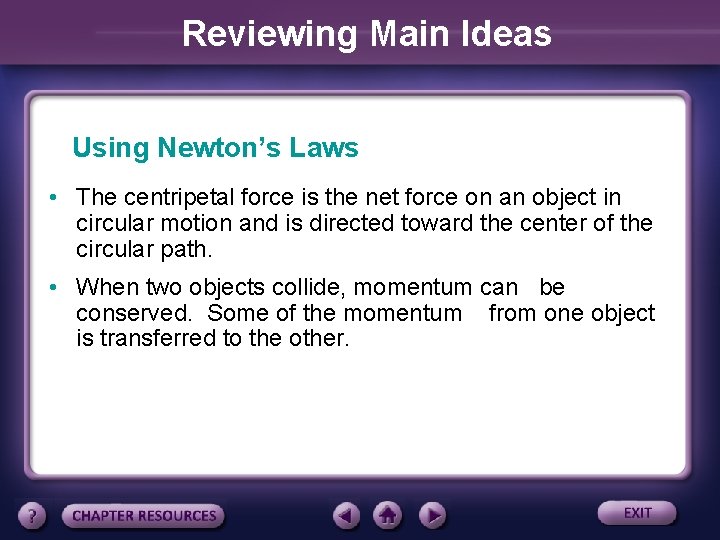 Reviewing Main Ideas Using Newton’s Laws • The centripetal force is the net force