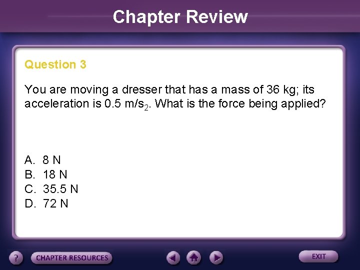 Chapter Review Question 3 You are moving a dresser that has a mass of