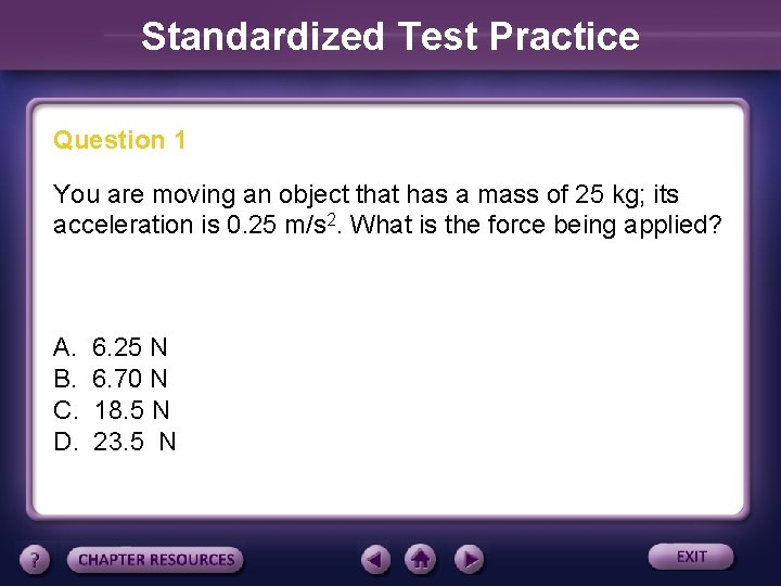 Standardized Test Practice Question 1 You are moving an object that has a mass