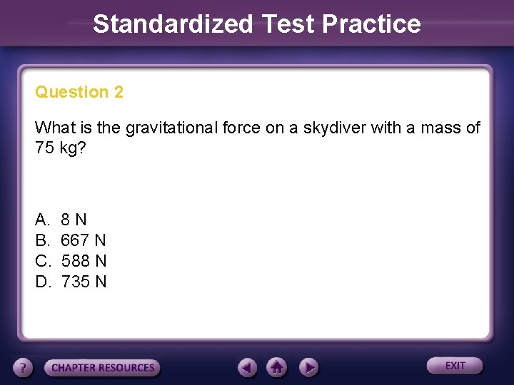 Standardized Test Practice Question 2 What is the gravitational force on a skydiver with
