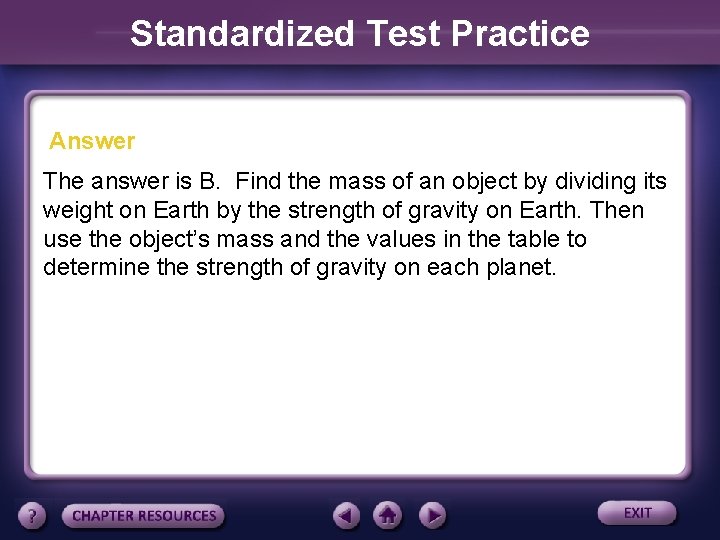 Standardized Test Practice Answer The answer is B. Find the mass of an object