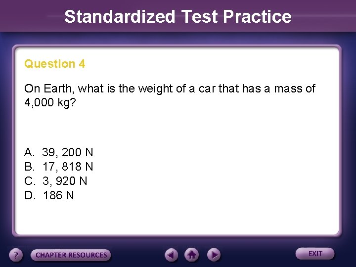 Standardized Test Practice Question 4 On Earth, what is the weight of a car