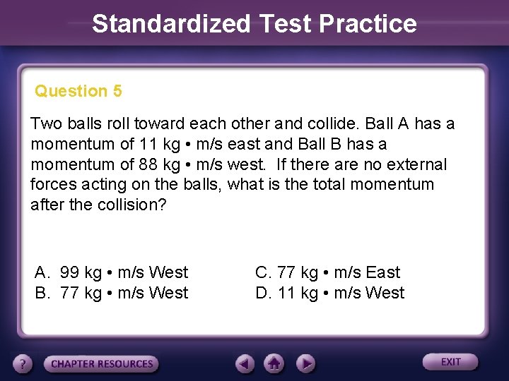 Standardized Test Practice Question 5 Two balls roll toward each other and collide. Ball Standardized Test Practice Question 5 Two balls roll toward each other and collide. Ball