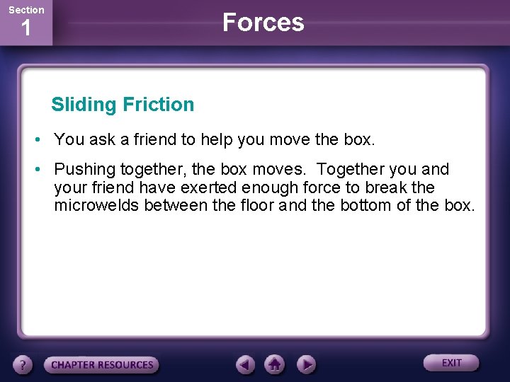 Section Forces 1 Sliding Friction • You ask a friend to help you move