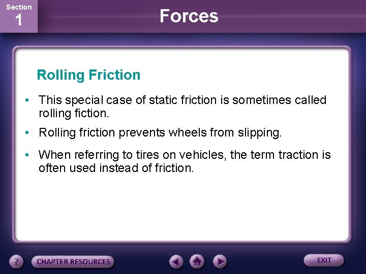 Section Forces 1 Rolling Friction • This special case of static friction is sometimes