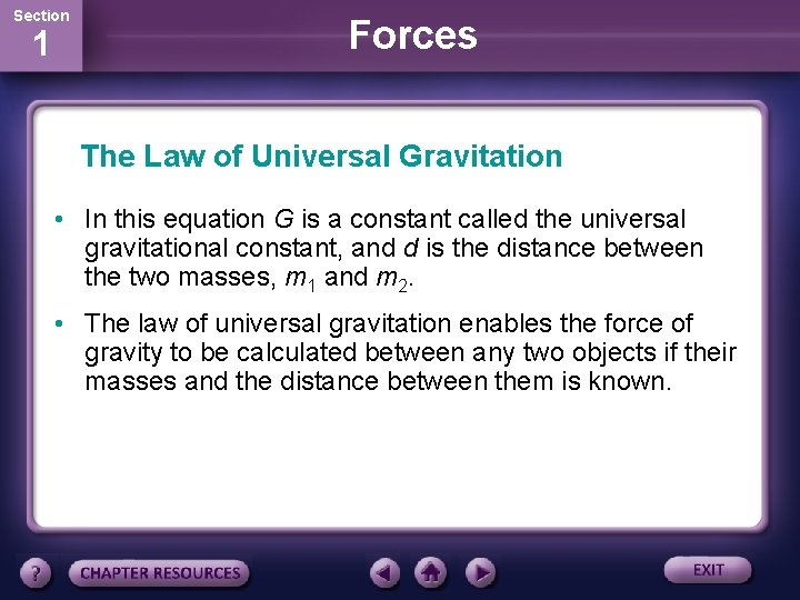 Section 1 Forces The Law of Universal Gravitation • In this equation G is