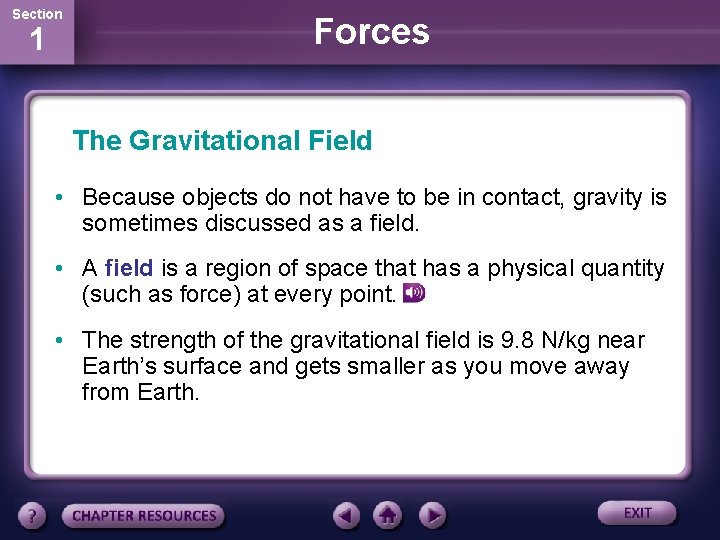 Section 1 Forces The Gravitational Field • Because objects do not have to be
