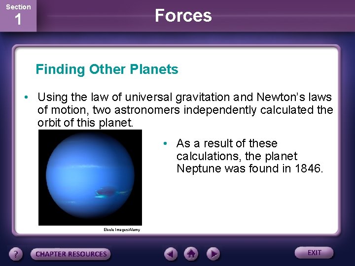 Section Forces 1 Finding Other Planets • Using the law of universal gravitation and