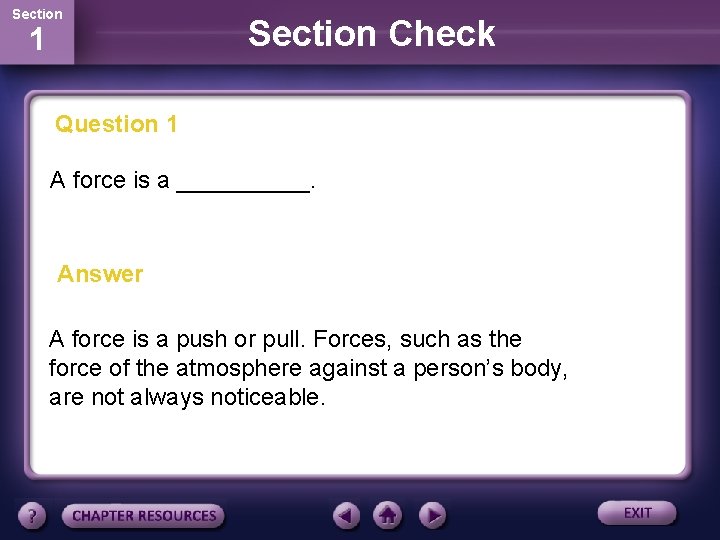 Section 1 Section Check Question 1 A force is a _____. Answer A force