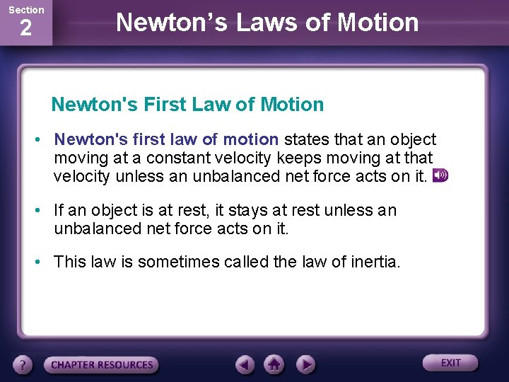 Section 2 Newton’s Laws of Motion Newton's First Law of Motion • Newton's first