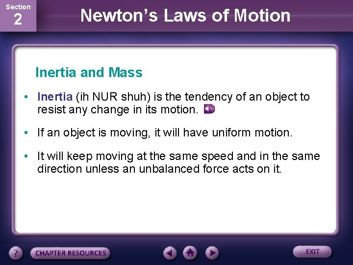 Section 2 Newton’s Laws of Motion Inertia and Mass • Inertia (ih NUR shuh)