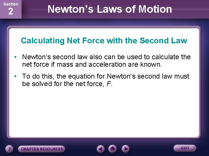 Section 2 Newton’s Laws of Motion Calculating Net Force with the Second Law • Section 2 Newton’s Laws of Motion Calculating Net Force with the Second Law •