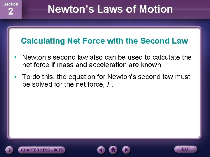 Section 2 Newton’s Laws of Motion Calculating Net Force with the Second Law •