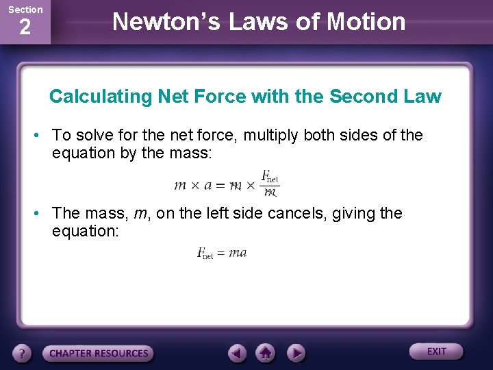 Section 2 Newton’s Laws of Motion Calculating Net Force with the Second Law • Section 2 Newton’s Laws of Motion Calculating Net Force with the Second Law •