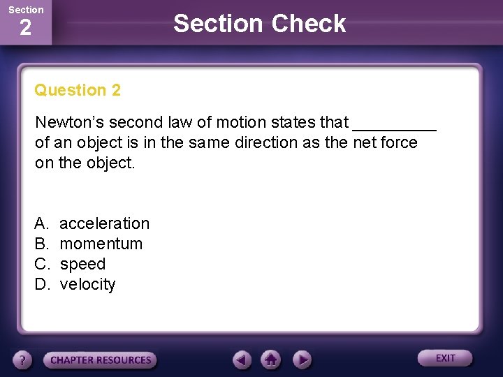 Section Check 2 Question 2 Newton’s second law of motion states that _____ of