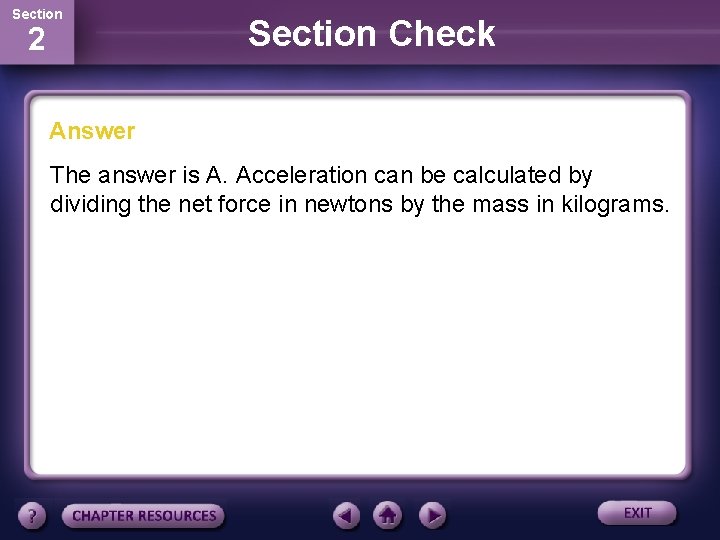 Section 2 Section Check Answer The answer is A. Acceleration can be calculated by