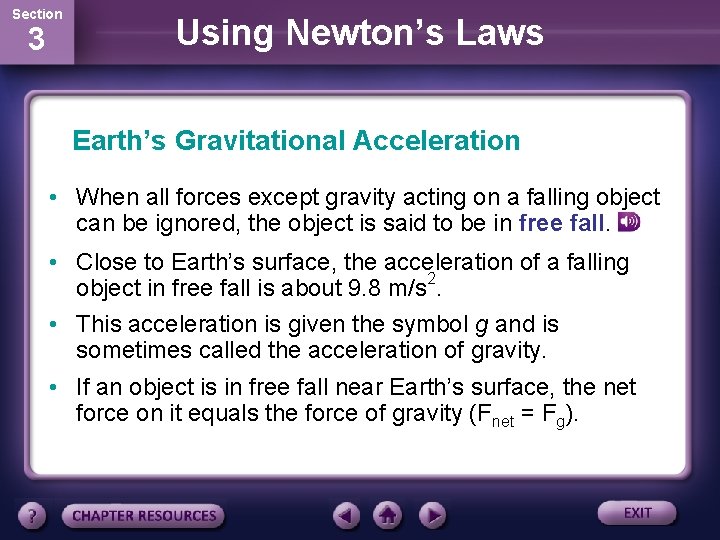 Section 3 Using Newton’s Laws Earth’s Gravitational Acceleration • When all forces except gravity