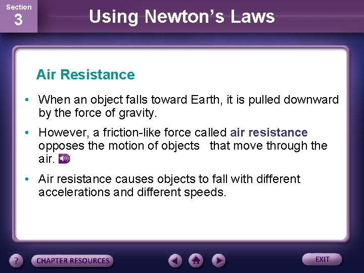Section 3 Using Newton’s Laws Air Resistance • When an object falls toward Earth, Section 3 Using Newton’s Laws Air Resistance • When an object falls toward Earth,