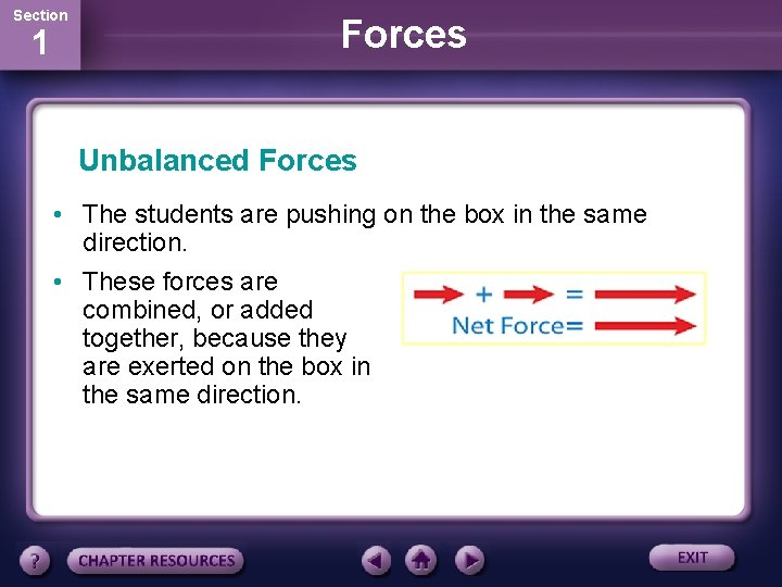 Section 1 Forces Unbalanced Forces • The students are pushing on the box in