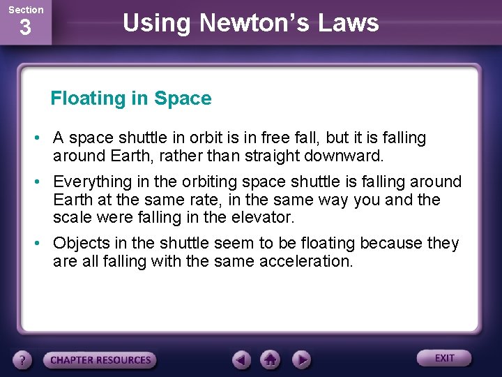 Section 3 Using Newton’s Laws Floating in Space • A space shuttle in orbit