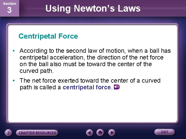 Section 3 Using Newton’s Laws Centripetal Force • According to the second law of Section 3 Using Newton’s Laws Centripetal Force • According to the second law of