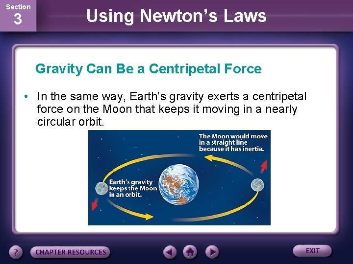 Section 3 Using Newton’s Laws Gravity Can Be a Centripetal Force • In the