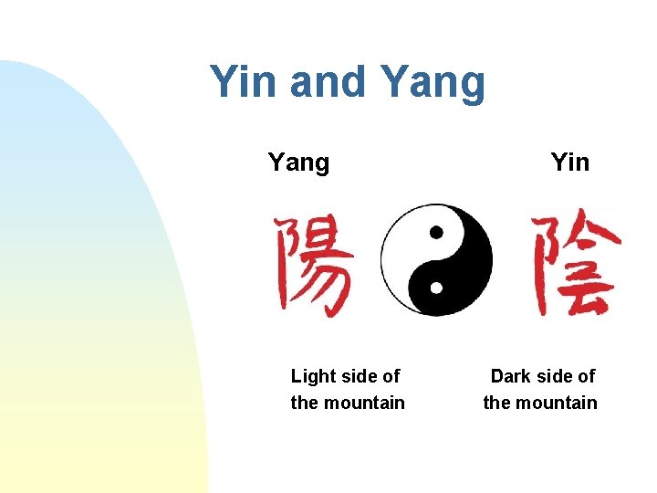 Yin and Yang Light side of the mountain Yin Dark side of the mountain