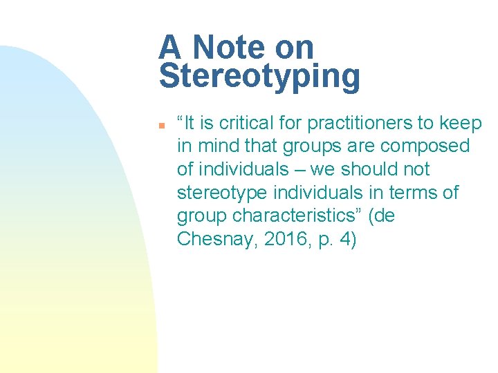 A Note on Stereotyping n “It is critical for practitioners to keep in mind