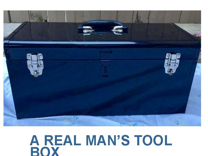 A REAL MAN’S TOOL 